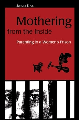 Mothering from the Inside: Parenting in a Women's Prison by Enos, Sandra