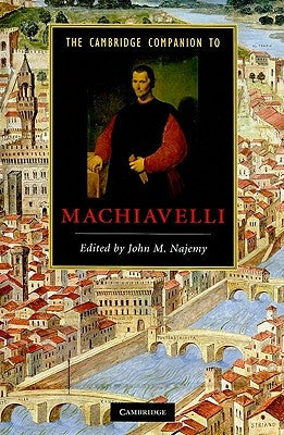 The Cambridge Companion to Machiavelli by Najemy, John M.