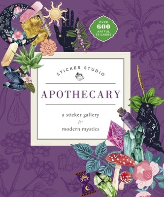 Sticker Studio: Apothecary: A Sticker Gallery for Modern Mystics by Standish, Chloe