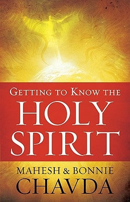 Getting to Know the Holy Spirit by Chavda, Mahesh