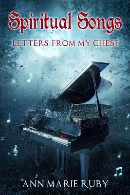 Spiritual Songs: Letters from My Chest by Ruby, Ann Marie