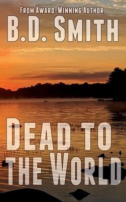 Dead to the World by Smith, B. D.