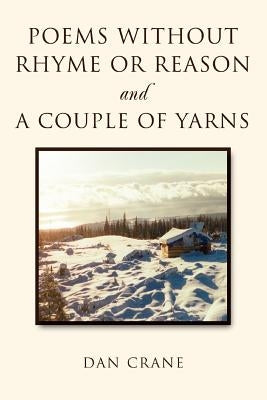 Poems Without Rhyme or Reason and a Couple of Yarns by Crane, Dan