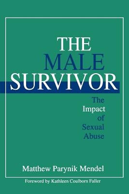 The Male Survivor: The Impact of Sexual Abuse by Mendel, Matthew Parynik