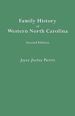 Family History of Western North Carolina. Second Edition by Parris, Joyce Justus