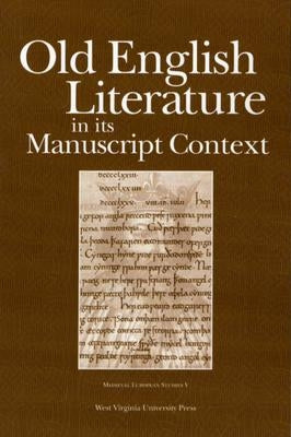 Old English Literature in Its Manuscript Context by Lionarons, Joyce T.