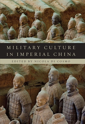 Military Culture in Imperial China by Di Cosmo, Nicola