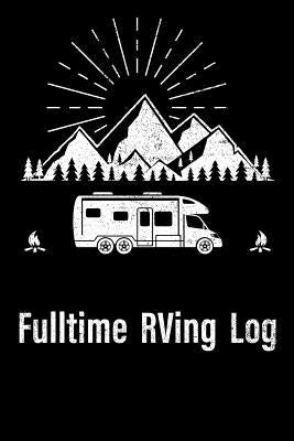 Fulltime RVing Log: Roadtrip Log and Maintenance Tracker by Printing, Nw Rv Camping
