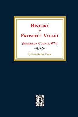 (harrison County, West Virginia) History of Prospect Valley by Cooper, Nettie Bartlett