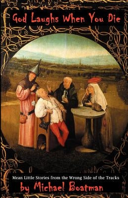 God Laughs When You Die by Boatman, Michael