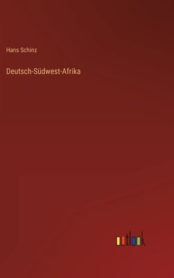 Deutsch-Südwest-Afrika by Schinz, Hans