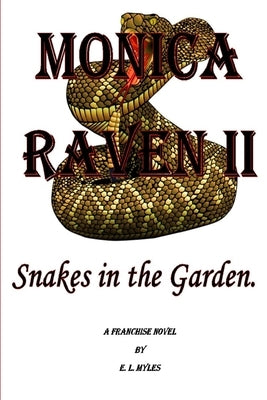 Monica Raven II - Snakes In The Garden by Myles, E. L.
