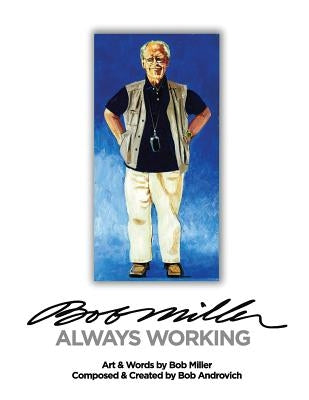 Bob Miller: Always Working by Atkinson, Stan