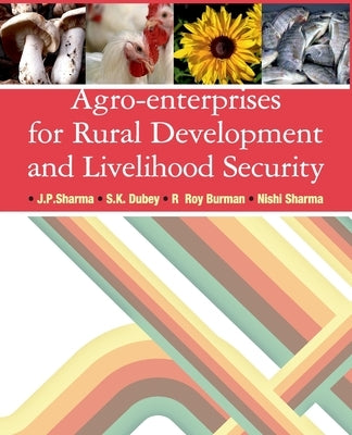 Agro-Enterprises for Rural Development and Livelihood Security by Sharma, J. P.