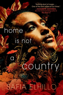 Home Is Not a Country by Elhillo, Safia