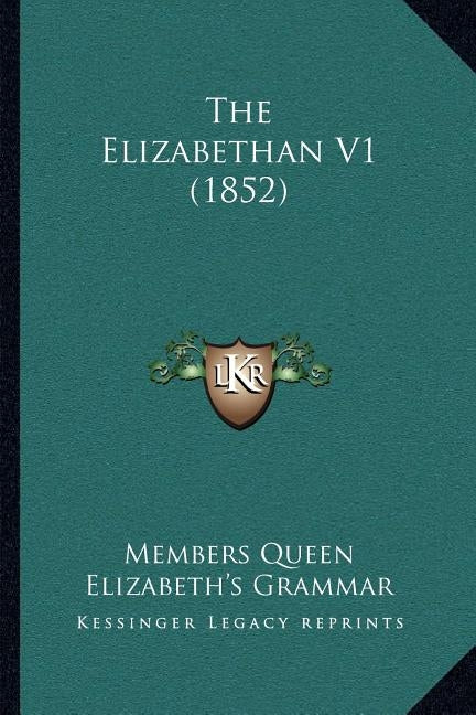 The Elizabethan V1 (1852) by Members Queen Elizabeth's Grammar