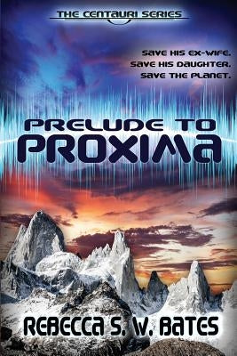 Prelude to Proxima by Bates, Rebecca S. W.