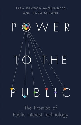 Power to the Public: The Promise of Public Interest Technology by Slaughter, Anne-Marie