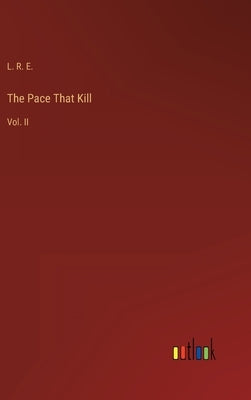 The Pace That Kill: Vol. II by L R E