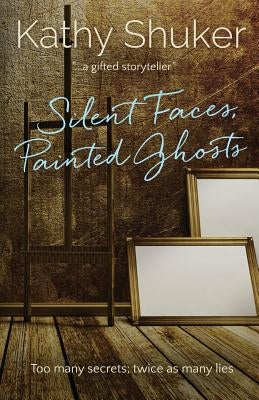 Silent Faces, Painted Ghosts by Shuker, Kathy