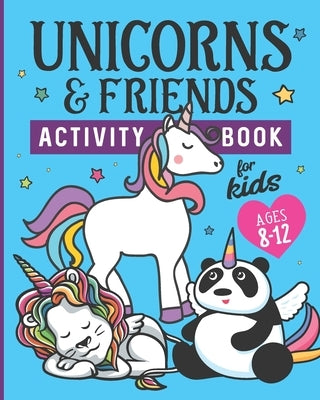 Unicorns & Friends Activity Book for Kids Ages 8-12: Over 30 Fun Activities for Kids - Coloring Pages, Word Searches, Mazes, Crossword Puzzles, Story by Kreative on the Brain