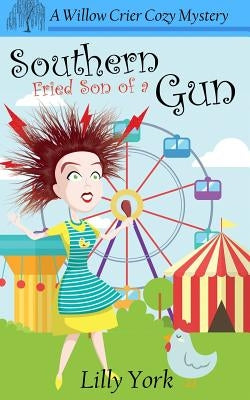 Southern Fried Son of a Gun (a Willow Crier Cozy Mystery Book 4) by York, Lilly