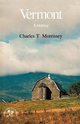 Vermont: A History by Morrissey, Charles T.