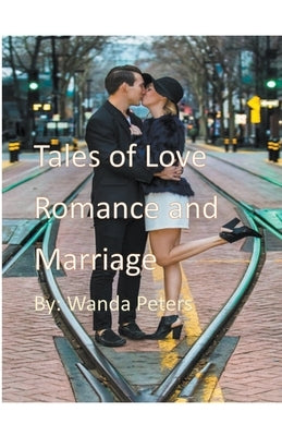 Tales of Love, Romance and Marriage by Peters, Wanda