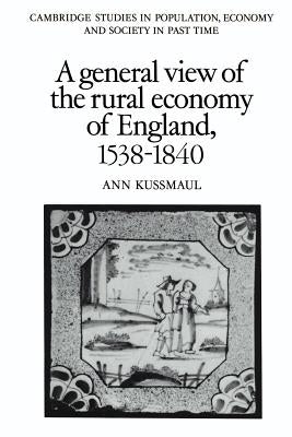 A General View of the Rural Economy of England, 1538 1840 by Kussmaul, Ann