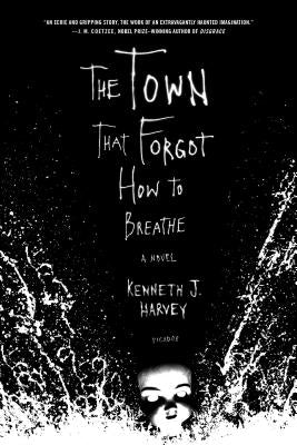 The Town That Forgot How to Breathe by Harvey, Kenneth