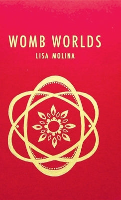 Womb Worlds by Molina, Lisa