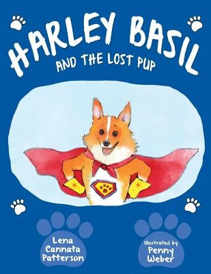 Harley Basil and the Lost Pup by Patterson, Lena Cannata