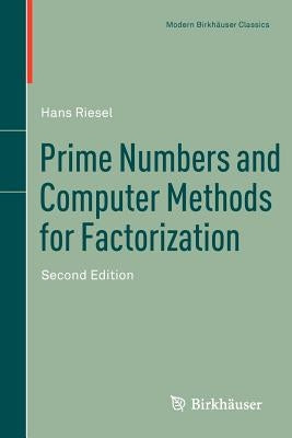 Prime Numbers and Computer Methods for Factorization by Riesel, Hans