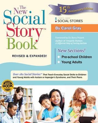The New Social Story Book: Over 150 Social Stories That Teach Everyday Social Skills to Children and Adults with Autism and Their Peers by Gray, Carol