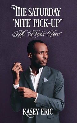 The Saturday 'Nite' Pick-up: My Perfect Love by Eric, Kasey