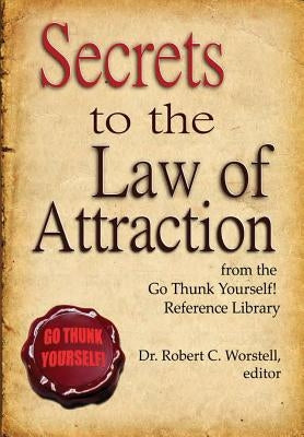 Secrets to the Law of Attraction by Worstell, Editor Robert C.