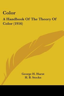 Color: A Handbook Of The Theory Of Color (1916) by Hurst, George H.