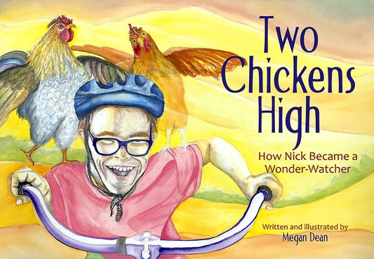 Two Chickens High: How Nick Became a Wonder-Watcher by Dean, Megan