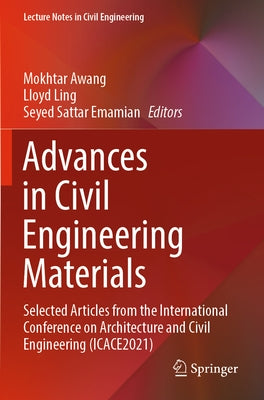 Advances in Civil Engineering Materials: Selected Articles from the International Conference on Architecture and Civil Engineering (Icace2021) by Awang, Mokhtar