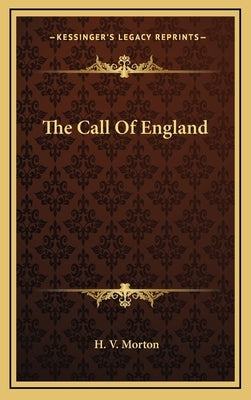 The Call Of England by Morton, H. V.