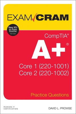 Comptia A+ Practice Questions Exam Cram Core 1 (220-1001) and Core 2 (220-1002) by Prowse, David