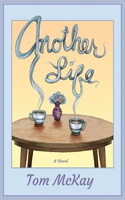 Another Life by McKay, Tom
