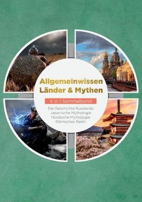 Allgemeinwissen Länder & Mythen - 4 in 1 Sammelband: Die Geschichte Russlands Japanische Mythologie Nordische Mythologie Römisches Reich by Schneider, Manuel