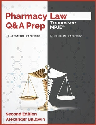 Pharmacy Law Q&A Prep: Tennessee MPJE: Second Edition by Baldwin, Alexander