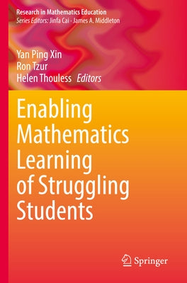 Enabling Mathematics Learning of Struggling Students by Xin, Yan Ping