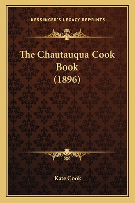 The Chautauqua Cook Book (1896) by Cook, Kate