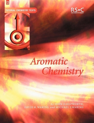 Aromatic Chemistry by Hepworth, John D.