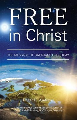 Free in Christ: The Message of Galatians for Today by Andrews, Edgar