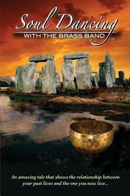 Soul Dancing with the Brass Band: The relationship between past lives and the one you now live by Vicki, Renfro