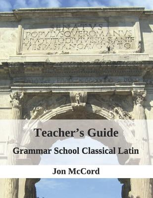 Teacher's Guide for Grammar School Classical Latin by Bloom, Adam